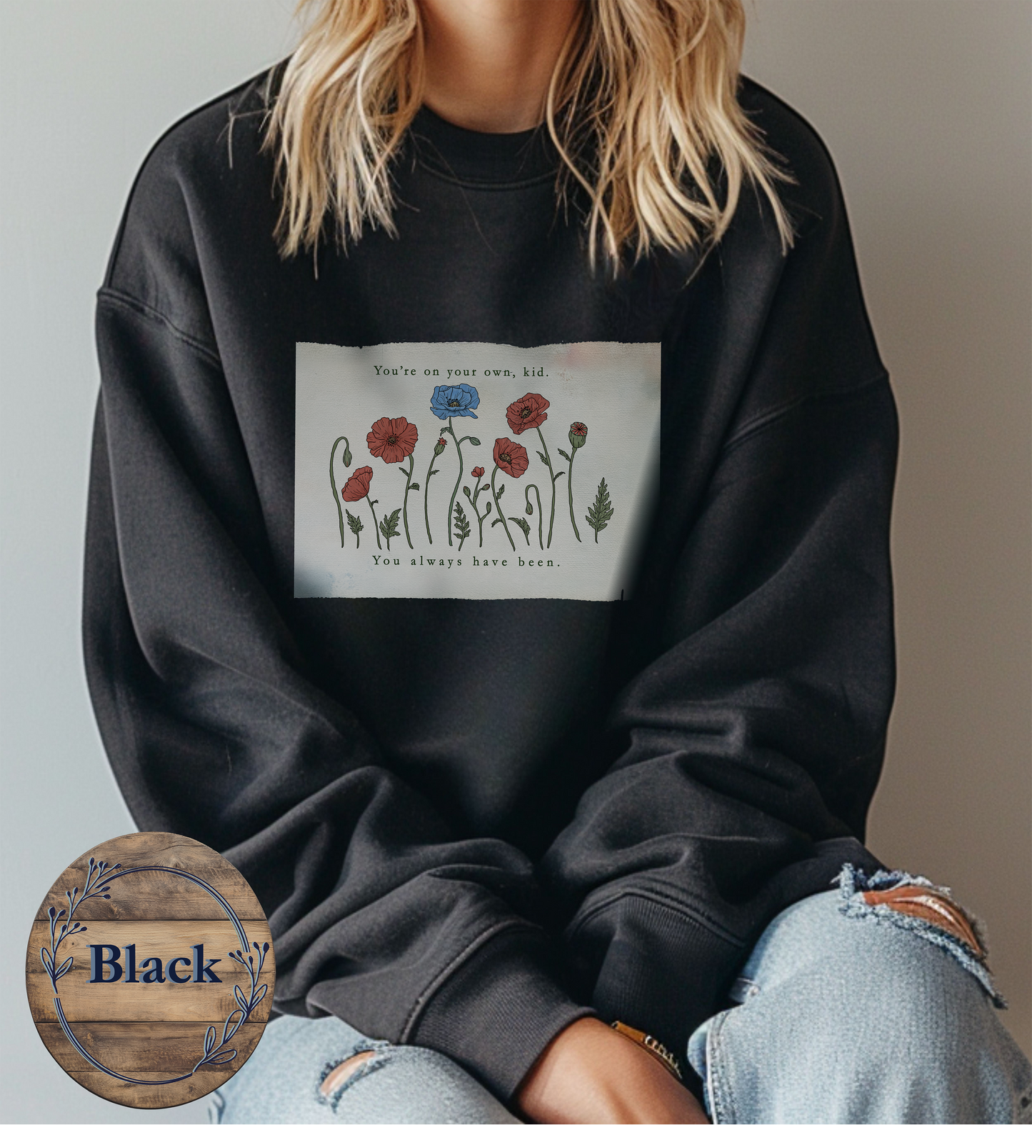 'You're on Your Own, Kid' Wildflower Sweatshirt
