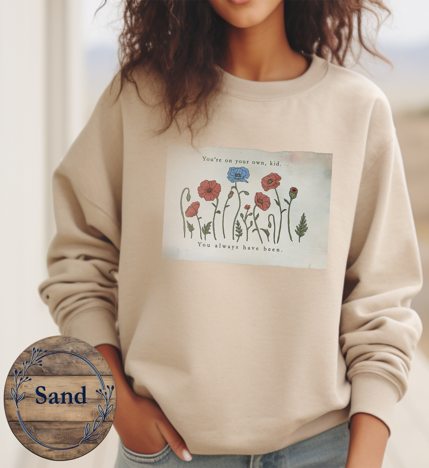 'You're on Your Own, Kid' Wildflower Sweatshirt