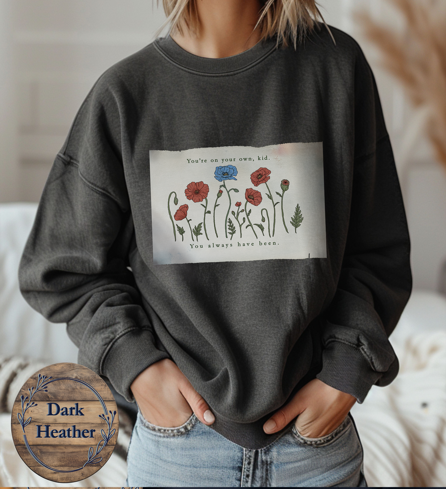 'You're on Your Own, Kid' Wildflower Sweatshirt